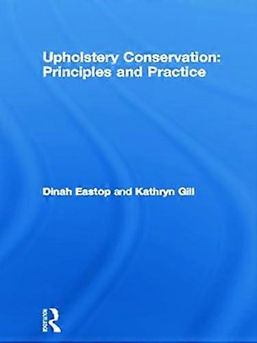Upholstery Conservation: Principles and Practice