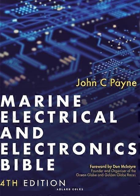 Marine Electrical And Electronics Bible 4th Edition - John C. Payne - Electronics engineering - Bloomsbury Publishing PLC - Hardback