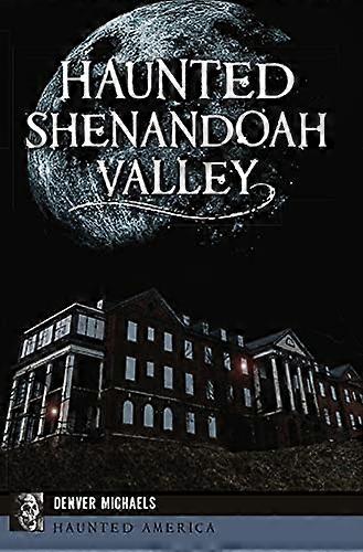 Haunted Shenandoah Valley
