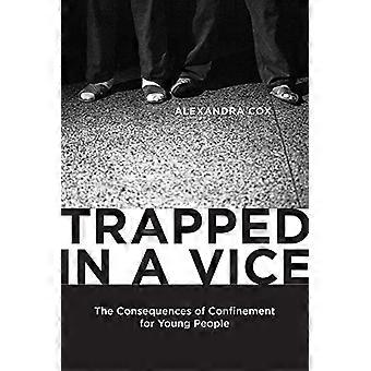 Trapped in a Vice The Consequences of Confinement for Young People