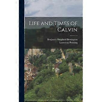 Life And Times Of Calvin - Louwrens Penning - Hardcover - English Book - History