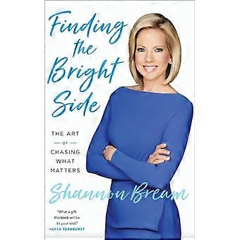 Finding The Bright Side The Art Of Chasing What Matters - Shannon Bream - Paperback - English Book - Sports & Hobbies