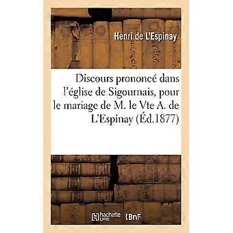 Discours Prononc Dans L'glise De Sigournais Par Mgr De L'espinay Pour Le M - Henri de L'Espinay - Paperback - English Book - History