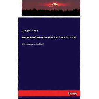 Edmund Burke's Connection With Bristol From 1774 Till 1780with A Prefatory Me - George E. Weare - Paperback - English Book - History