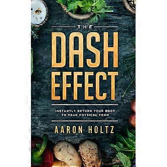 Dash Diet - The Dash Effect Instantly Return Your Body To Peak Physical Health