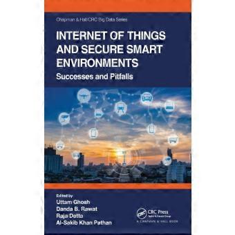 Internet Of Things And Secure Smart Environments Successes And Pitfalls