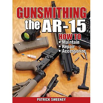 Armeiro do AR-15 Vol. 1: Como Manter, Reparar e Adicionar Acessórios - Patrick Sweeney