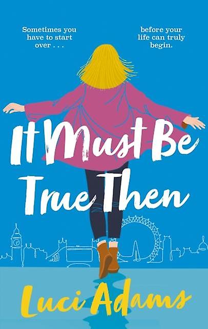 It Must Be True Then by Luci Adams Paperback