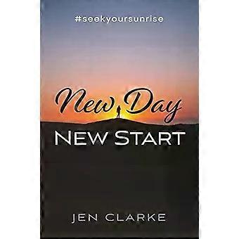 New Day New Start - Jen Clarke
