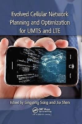 Evolved Cellular Network Planning and Optimization for UMTS and LTE