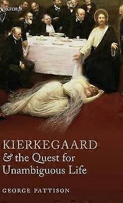 Kierkegaard and the Quest for Unambiguous Life