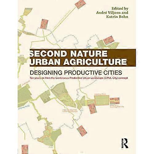 Second Nature Urban Agriculture: Designing Productive Cities