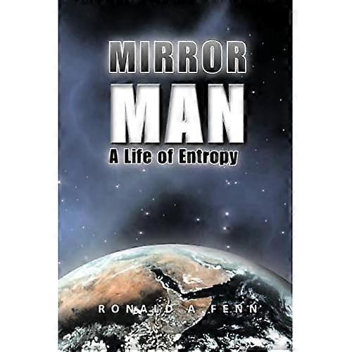 Mirror Man: a Life of Entropy