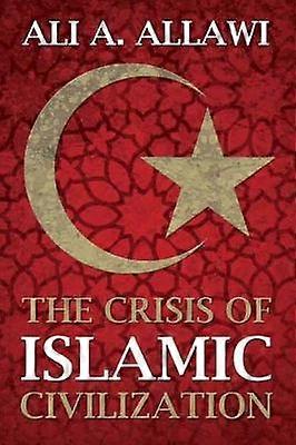 The Crisis of Islamic Civilization