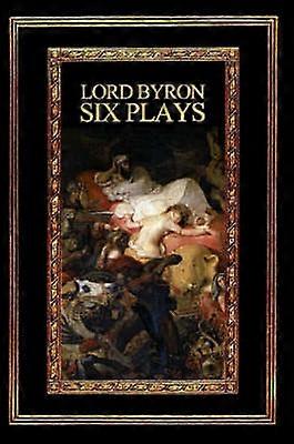 Lord Byron Six Plays