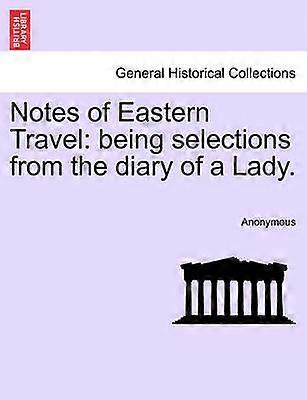 Notes of Eastern Travel being selections from the diary of a Lady