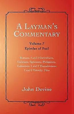 A Layman's Commentary Volume 7  Epistles of Paul