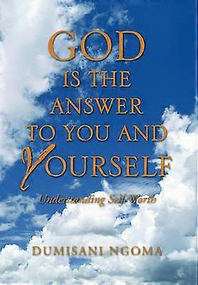God Is the Answer to You and Yourself Understanding SelfWorth