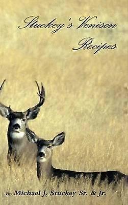 Stuckeys Venison Recipes by Michael J Stuckey Jr Hardback Book
