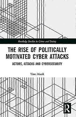 The Rise of Politically Motivated Cyber Attacks: Actors Attacks and Cybersecurity