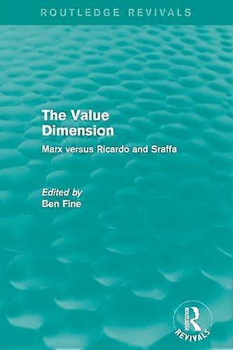 The Value Dimension (Routledge Revivals): Marx versus Ricardo and Sraffa