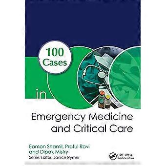 100 Cases in Emergency Medicine and Critical Care