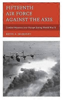 Fifteenth Air Force against the Axis
