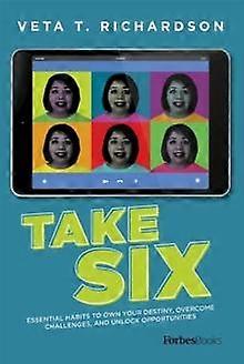 Take Six  Essential Habits To Own Your Destiny Overcome Challenges And Unlock Op by Veta T. Richardson Paperback Book