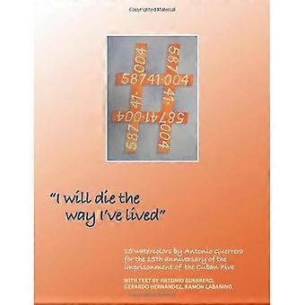 I Will Die the Way I've Lived: Fünfzehn Aquarelle von Antonio Guerrero