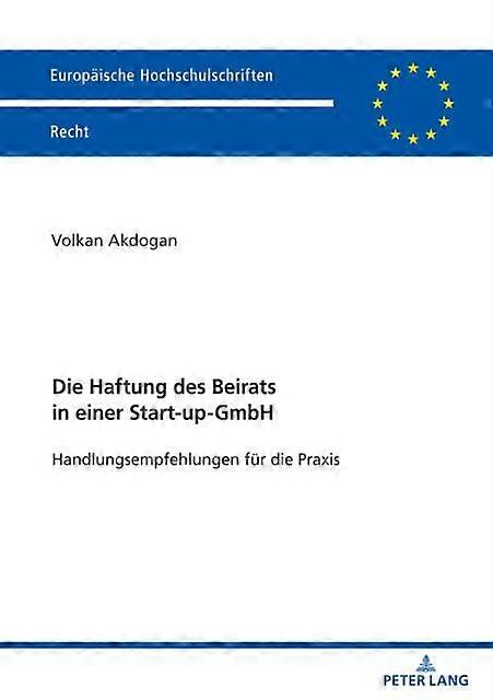 Die Haftung Des Beirats In Einer Startupgmbh by Volkan Akdogan Paperback