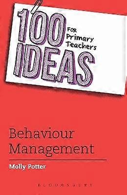 100 Ideas for Primary Teachers: Behaviour Management