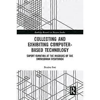 Gromadzenie i eksponowanie technologii komputerowej: kuratorstwo eksperckie w muzeach Smithsonian Institution (Routledge Research in Museum Studi