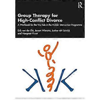 Group Therapy for High-Conflict Divorce: A Workbook for the 'No Kids in the Middle' Intervention Programme