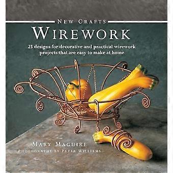 Nuovi mestieri: Wirework: 25 disegni per progetti Wirework decorativo e pratico che sono facili da fare a casa