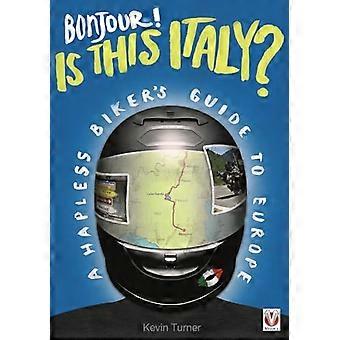 Bonjour ! S’agit-il d’Italie ? -Guide du un malheureux motard de l’Europe