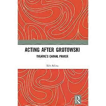 Acting After Grotowski Theatre's Carnal Prayer - Kris Salata