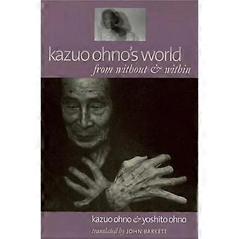 Kazuo Ohno de wereld: van zonder en binnen