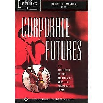 Corporate Futures The Diffusion of the Culturally Sensitive Corporate Form