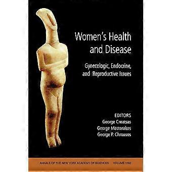 Women's health and disease gynecologic, endocrine, and reproductive issues, volume 1092