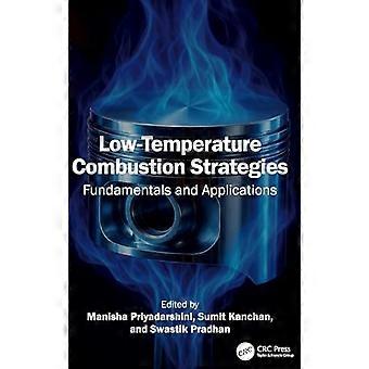 Low Temperature Combustion Strategies Fundamentals and Applications