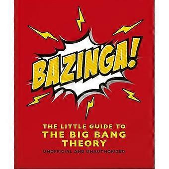 Bazinga The Little Guide to the Big Bang Theory