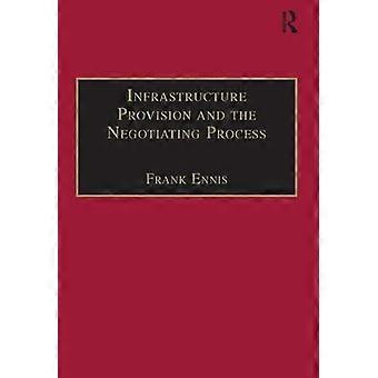 Infrastructure Provision And The Negotiating Process - Taylor & Francis Ltd