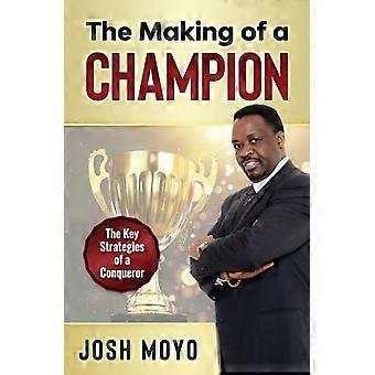 The Making Of A Champion The Key Strategies Of A Conqueror - Josh Moyo - Paperback - en Book