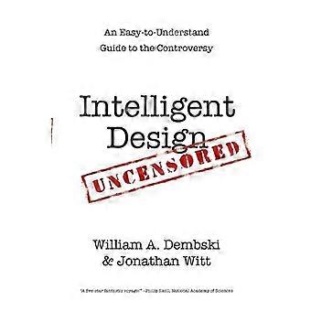 Intelligent Design Uncensored An Easy-to-understand Guide To The Controversy - William A. Dembski - Paperback - en Book