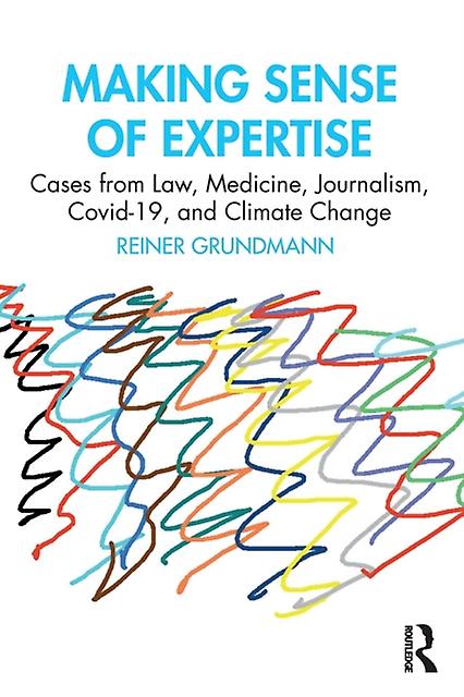 Making Sense Of Expertise by Grundmann & Reiner University of Nottingham & UK Paperback
