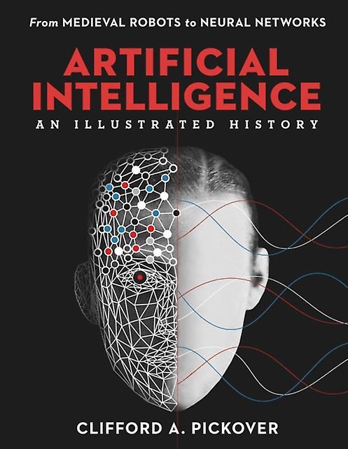 Artificial Intelligence An Illustrated History by Clifford A. Pickover Hardback Book