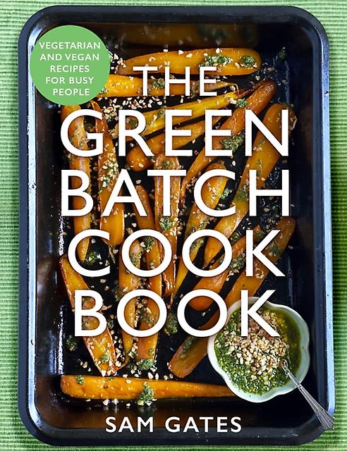 The Green Batch Cook Book by Sam Gates Paperback Book