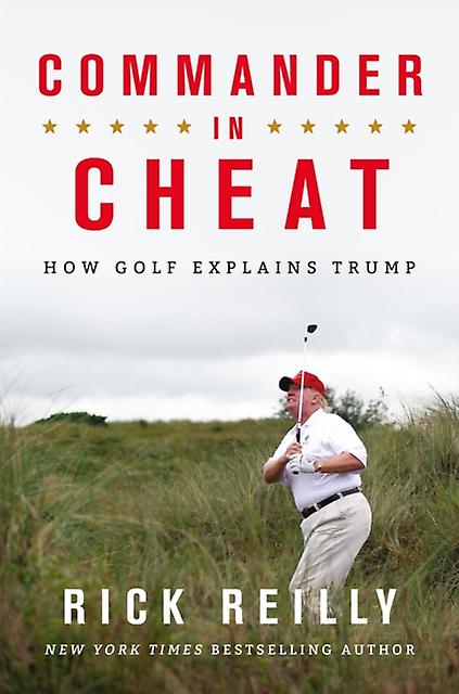 Commander In Cheat How Golf Explains Trump by Rick Reilly Paperback Book