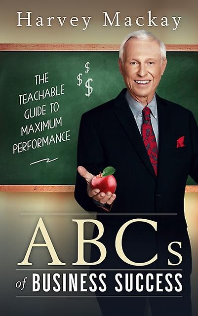 Harvey Mackay's Abc's Of Business Success by Harvey Mackay Paperback