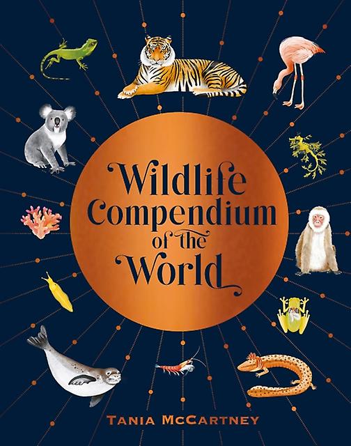 Wildlife Compendium Of The World by Tania McCartney Hardback Book